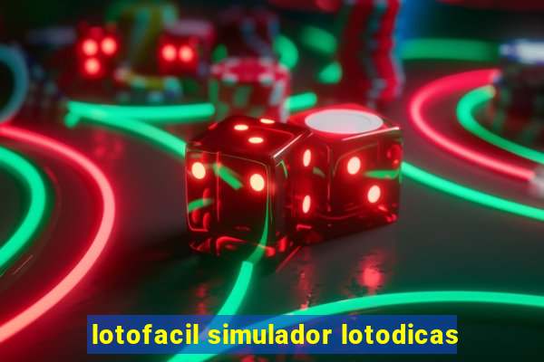 lotofacil simulador lotodicas